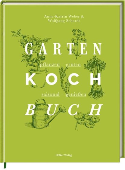 Das Gartenkochbuch, Anne-Katrin Weber - Gebonden - 9783881172646