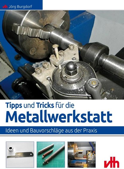 Tipps und Tricks für die Metallwerkstatt, Jörg Burgdorf - Paperback - 9783881804776