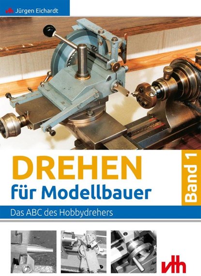 Drehen für Modellbauer 1, Jürgen Eichardt - Paperback - 9783881807135