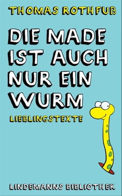 Die Made ist auch nur ein Wurm, Thomas Rothfuß - Ebook - 9783881908597