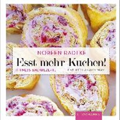 Esst mehr Kuchen!, RADTKE,  Noreen - Gebonden - 9783881909884
