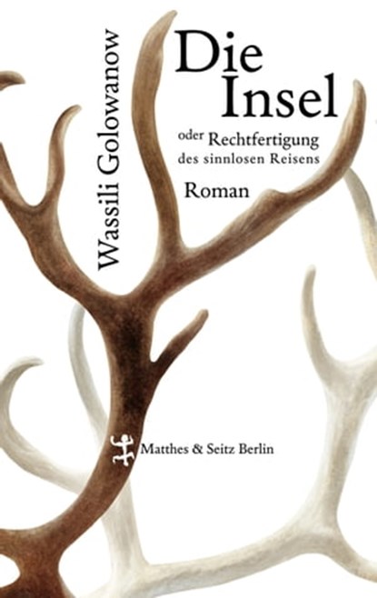 Die Insel oder Rechtfertigung des sinnlosen Reisens, Wassili Golowanow - Ebook - 9783882211177