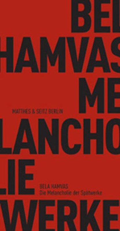 Die Melancholie der Spätwerke, Bela Hamvas - Paperback - 9783882217193