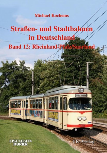 Strassen- und Stadtbahnen in Deutschland 12. Rheinland-Pfalz/ Saarland, Michael Kochems ; Dieter Höltge - Gebonden - 9783882553932