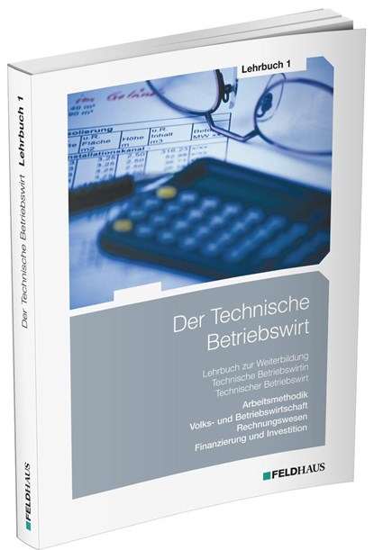 Der Technische Betriebswirt / Lehrbuch 1, Elke Schmidt-Wessel ;  Jens Kampe ;  Gerhard Tolkmit - Paperback - 9783882647020