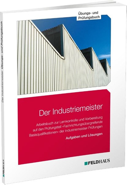 Der Industriemeister / Übungs- und Prüfungsbuch, Sven H. Gold ; Jan Glockauer ; Elke Schmidt-Wessel ; Frank Wessel - Paperback - 9783882647211