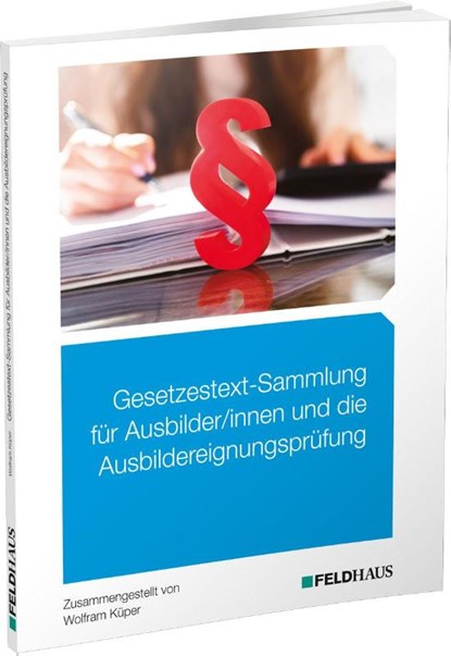 Gesetzestext-Sammlung für Ausbilder/-innen und die Ausbildereignungsprüfung, Wolfram Küper - Paperback - 9783882647723
