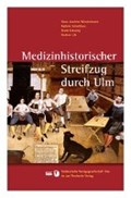 Medizinhistorischer Streifzug durch Ulm | Winckelmann, Hans-Joachim ; Schulthess, Kathrin ; Kressing, Frank ; Litz, Gudrun | 