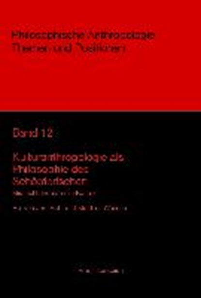 Kulturanthropologie als Philosophie des Schöpferischen, BOHR,  Jörn ; Wunsch, Matthias - Gebonden - 9783883099750