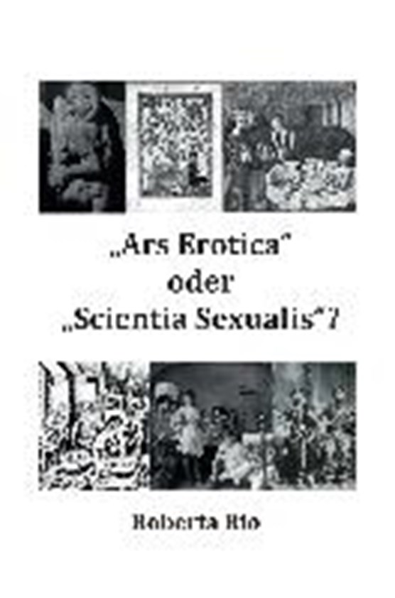 Rio, R: "Ars Erotica" oder "Scientia Sexualis"?