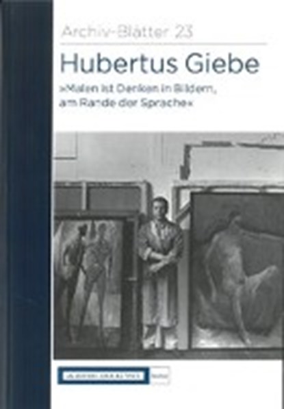 Hubertus Giebe "Malen ist Denken in Bildern, am Rande der Sprache", THOMAS,  Karin - Overig - 9783883312132