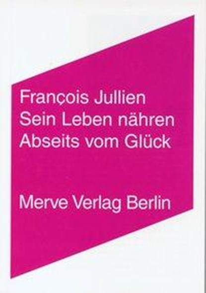 Sein Leben nähren. Abseits vom Glück, Francois Jullien - Paperback - 9783883962191