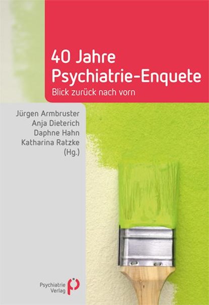 40 Jahre Psychiatrie-Enquete, Jürgen Armbruster ;  Anja Dieterich ;  Daphne Hahn ;  Katharina Ratzke - Gebonden - 9783884146163