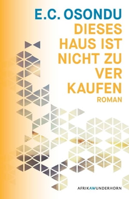 Dieses Haus ist nicht zu verkaufen, E.C. Osondu - Ebook - 9783884235515