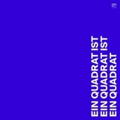 Ein Quadrat ist ein Quadrat ist ein Quadrat, niet bekend - Gebonden - 9783884235805