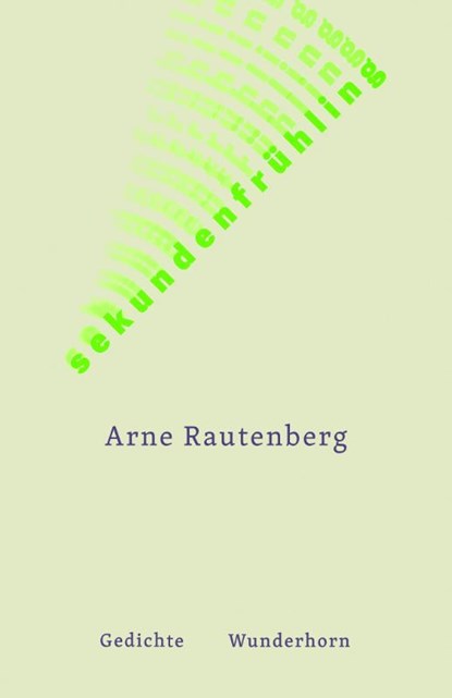 sekundenfrühling, Arne Rautenberg - Gebonden - 9783884236994