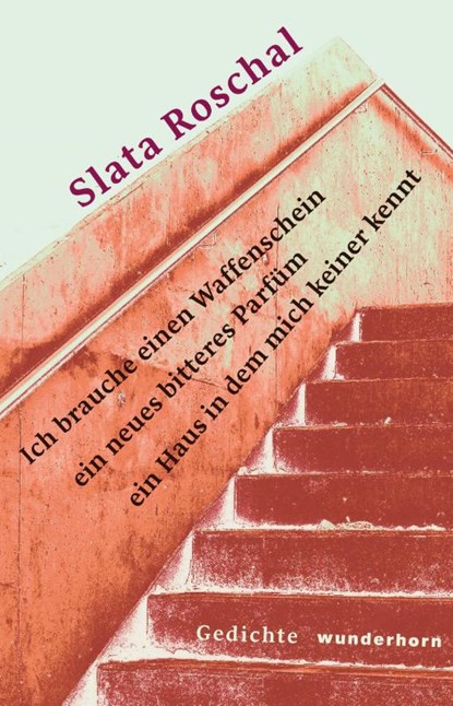 Ich brauche einen Waffenschein ein neues bitteres Parfüm ein Haus in dem mich keiner kennt, Slata Roschal - Gebonden - 9783884237267