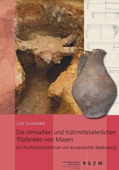 Die römischen und frühmittelalterlichen Töpfereien von Mayen, Lutz Grunwald - Gebonden - 9783884673553