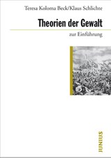 Theorien der Gewalt zur Einführung - Teresa Koloma Beck ; Klaus Schlichte - 9783885060802