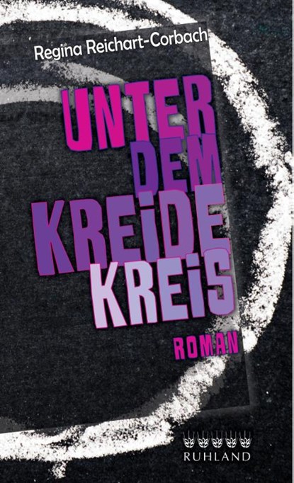 Unter dem Kreidekreis, Regina Reichart-Corbach - Gebonden - 9783885091684