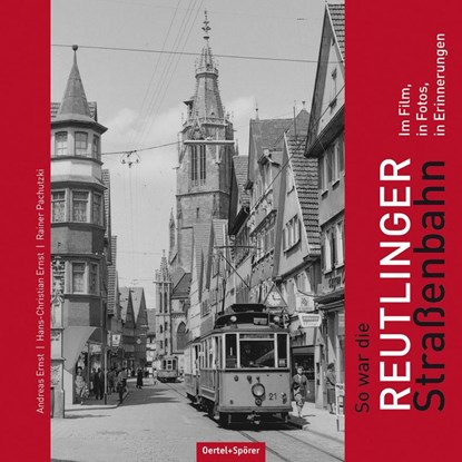 So war die Reutlinger Straßenbahn, Andreas Ernst ; Hans-Christian Ernst ; Rainer Pachutzki - Paperback - 9783886273614