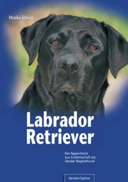 Labrador Retriever, Monika Schwab - Gebonden - 9783886278275