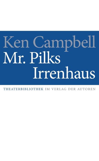 Mr. Pilks Irrenhaus sowie nachgelassene Texte von Henry Pilk, Ken Campbell - Paperback - 9783886610921