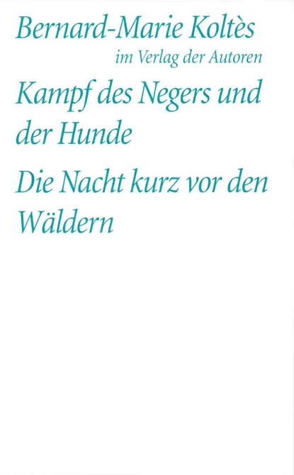 Kampf des Negers und der Hunde / Die Nacht kurz vor den Wäldern, Bernard-Marie Koltes - Paperback - 9783886612475