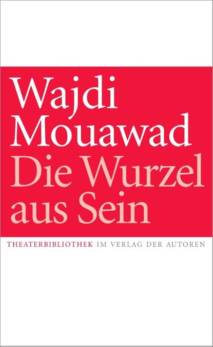 Die Wurzel aus Sein, Wajdi Mouawad - Paperback - 9783886614318