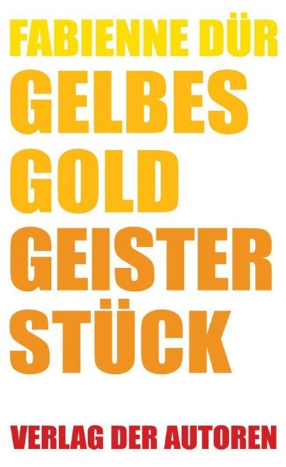Gelbes Gold / Geisterstück, Fabienne Dür - Paperback - 9783886614400