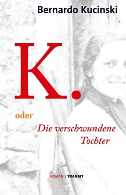 K. oder Die verschwundene Tochter, Bernardo Kucinski ; Gudrun Fröba - Ebook - 9783887472955