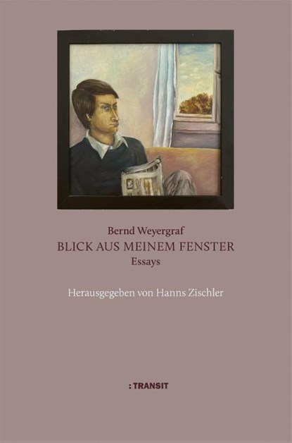 Bernd Weyergraf. Blick aus meinem Fenster, Bernd (Bernhard) Weyergraf - Gebonden - 9783887474263