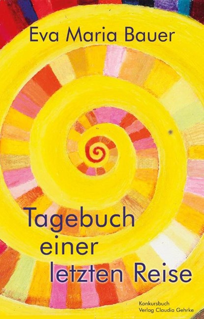 Tagebuch einer letzten Reise, Eva-Maria Bauer - Paperback - 9783887690076