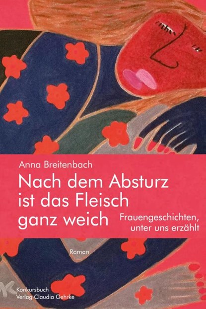 Nach dem Absturz ist das Fleisch ganz weich. Frauengeschichten, unter uns erzählt., Anna Breitenbach - Paperback - 9783887694548