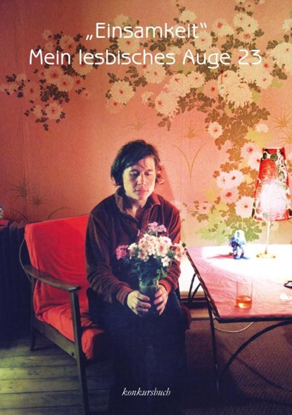 Mein lesbisches Auge 23: Einsamkeit, Waltraud Schwab ; Malou Berlin ; Sabine Brandl ; Lilli Limonius - Paperback - 9783887699239