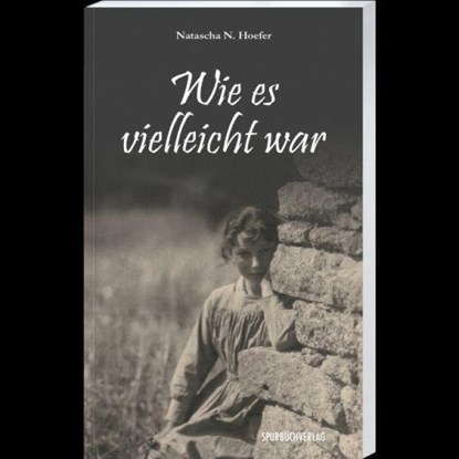 Wie es vielleicht war, Natascha N. Hoefer - Paperback - 9783887781262