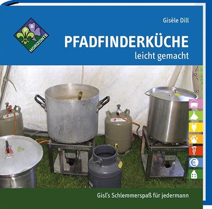 Pfadfinderküche leicht gemacht, Gisèle Dill - Gebonden - 9783887784065