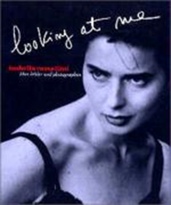 Isabella Rossellini. Looking at Me