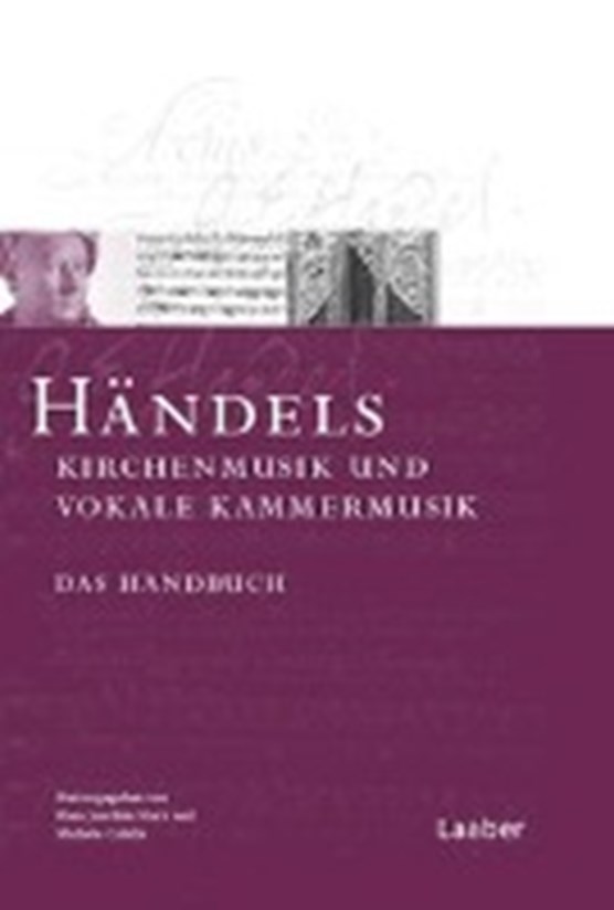 Das Händel-Handbuch in 6 Bänden. Händels Kirchenmusik und vokale Kammermusik. Das Handbuch