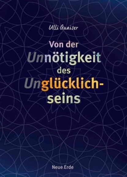 Von der Unnötigkeit des Unglücklichseins, Ulli Quaiser - Ebook - 9783890601984