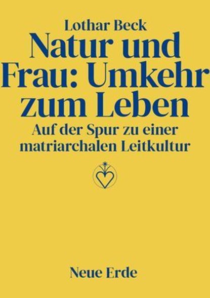 Natur und Frau: Umkehr zum Leben, Lothar Beck - Ebook - 9783890602998