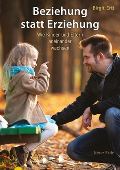 Beziehung statt Erziehung, Birgit Ertl - Ebook - 9783890603858