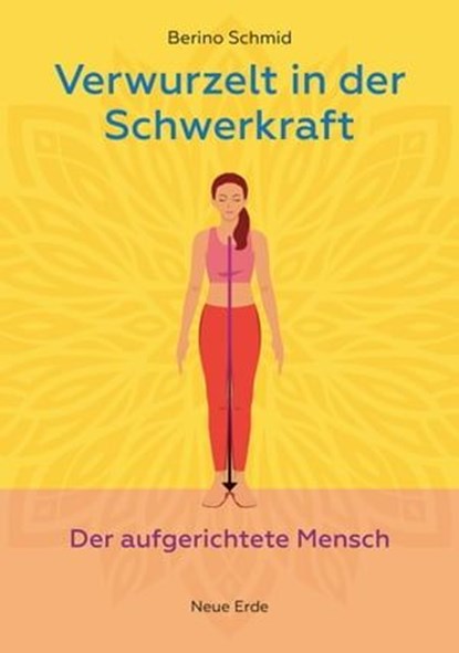 Verwurzelt in der Schwerkraft, Berino Schmid - Ebook - 9783890603964