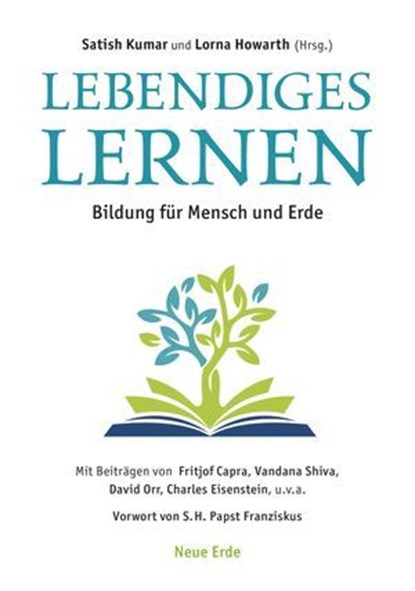 Lebendiges Lernen, Matt Carmichael ; Dheepa R. Maturi ; Guy Dauncey ; Thich Nhat Hanh ; Vandana Shiva ; Satish Kumar ; Stephan Harding ; Stephen Sterling ; Fritjof Capra ; Anthony Seldon ; Helena Norberg-Hodge ; Charles Eisenstein ; Herbert Girardet ; Donald Gray ; Sacha Pe - Ebook - 9783890604879