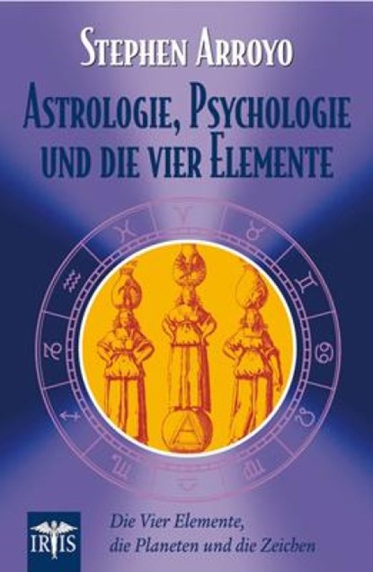 Astrologie, Psychologie und die vier Elemente, Stephen Arroyo - Paperback - 9783890605340