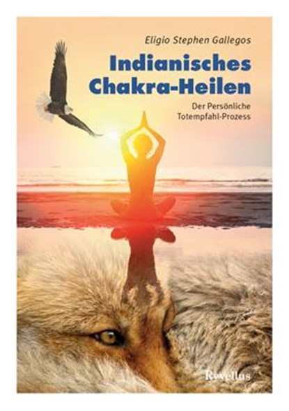 Indianisches Chakra-Heilen, Eligio Stephen Gallegos - Paperback - 9783890606330