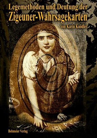Legemethoden und Deutung der Zigeuner-Wahrsagekarten, Karin Knödler - Paperback - 9783890944586