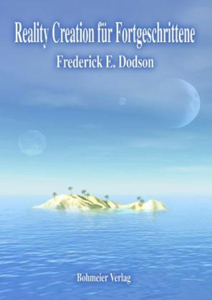 Reality Creation für Fortgeschrittene, Frederick E. Dodson - Paperback - 9783890945989