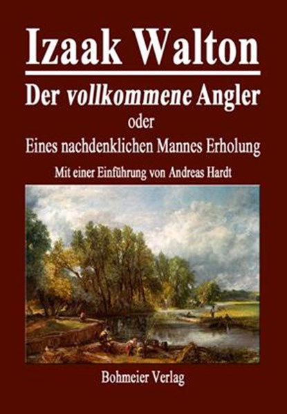 Der vollkommene Angler oder Eines nachdenklichen Mannes Erholung, Izaak Walton - Paperback - 9783890946580