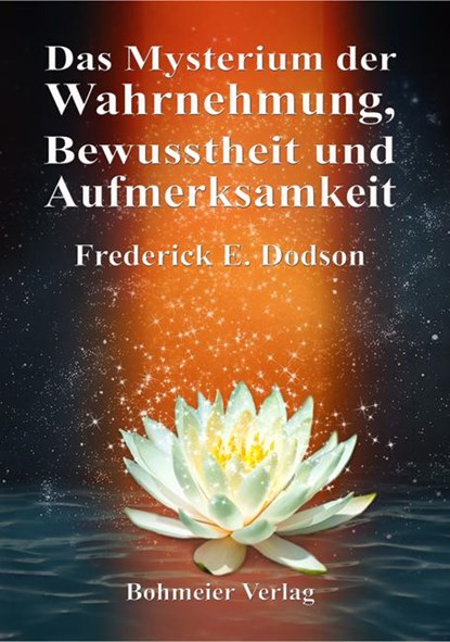 Das Mysterium der Wahrnehmung, Bewusstheit und Aufmerksamkeit, Frederick E. Dodson - Paperback - 9783890947266